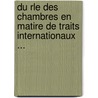 Du Rle Des Chambres En Matire de Traits Internationaux ... door Albert Dauzat