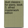 Duet Classics for Piano, Book 3, Alfred Masterwork Edition door Onbekend
