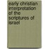 Early Christian Interpretation Of The Scriptures Of Israel