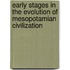 Early Stages In The Evolution Of Mesopotamian Civilization