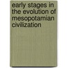 Early Stages In The Evolution Of Mesopotamian Civilization door Norman Yoffee