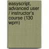 Easyscript,  Advanced User / Instructor's Course (130 Wpm) door Leonard D. Levin