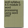 Ecdl Syllabus 4.5 Module 3 Word Processing Using Word 2007 door Onbekend