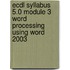 Ecdl Syllabus 5.0 Module 3 Word Processing Using Word 2003