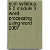 Ecdl Syllabus 5.0 Module 3 Word Processing Using Word 2007 door Cia Training Ltd