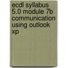 Ecdl Syllabus 5.0 Module 7b Communication Using Outlook Xp door Cia Training Ltd