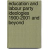 Education and Labour Party Ideologies 1900-2001 and Beyond door Lawton Denis