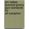 Ein halbes Dutzend Groovy Jazz-Standards für Alt-Saxophon door Onbekend