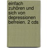 Einfach Zuhören Und Sich Von Depressionen Befreien. 2 Cds door Hans Grünn