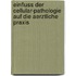 Einfluss Der Cellular-Pathologie Auf Die Aerztliche Praxis