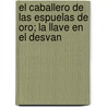 El Caballero de Las Espuelas de Oro; La Llave En El Desvan door Mauro Armino