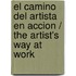 El Camino del Artista en Accion / The Artist's Way at Work