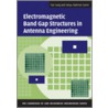 Electromagnetic Band Gap Structures in Antenna Engineering door Yahya Rahmat-Samii