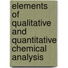 Elements Of Qualitative And Quantitative Chemical Analysis door George Chapman Caldwell