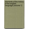 Elements Of The History Of The English Language (Volume 1) door Uno Lorenz Lindelof