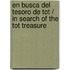 En busca del Tesoro de Tot / In search of the Tot treasure