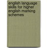 English Language Skills For Higher English Marking Schemes door Margaret Firth