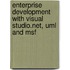 Enterprise Development With Visual Studio.Net, Uml And Msf