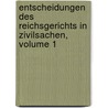Entscheidungen Des Reichsgerichts in Zivilsachen, Volume 1 by Reichsgericht Germany.