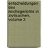 Entscheidungen Des Reichsgerichts in Zivilsachen, Volume 3