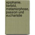 Epiphanie, Tierbild, Metamorphose, Passion und Eucharistie