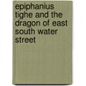 Epiphanius Tighe And The Dragon Of East South Water Street door Richard Woods