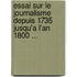 Essai Sur Le Journalisme Depuis 1735 Jusqu'a L'An 1800 ...
