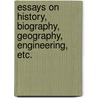 Essays On History, Biography, Geography, Engineering, Etc. door Francis Egerton Ellesmere