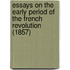 Essays On The Early Period Of The French Revolution (1857)