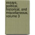 Essays, Political, Historical, And Miscellaneous, Volume 3