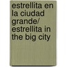 Estrellita en la ciudad grande/ Estrellita in the Big City by Samuel Caraballo