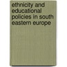 Ethnicity and Educational Policies in South Eastern Europe by Unknown