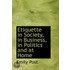 Etiquette In Society, In Business, In Politics And At Home