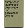 Europischen Laubmoose Beschrieben Und Gezeichnet, Volume 1 door Georg Roth