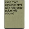Even More Excellent Html With Reference Guide [with Cdrom] by Timothy T. Gottleber