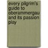 Every Pilgrim's Guide To Oberammergau And Its Passion Play