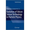 Evolution of Silicon Sensor Technology in Particle Physics door Frank Hartmann