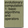 Evolutionary Computation 1: Basic Algorithms And Operators by Thomas Baeck