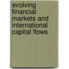 Evolving Financial Markets and International Capital Flows door Robert E. Gallman