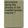 Excursions Along The Shores Of The Mediterranean, Volume 1 door Edward Delaval Hungerford Elers Napier