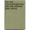 Fem And Micromechatronics With Atila Software [with Cdrom] by Uchino Kenji