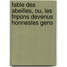 Fable Des Abeilles, Ou, Les Fripons Devenus Honnestes Gens by Jean Betrand