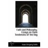 Faith And Philosophy. Essays On Some Tendencies Of The Day by Isaac Gregory Smith