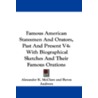 Famous American Statesmen and Orators, Past and Present V4 by Alexander K. McClure