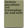 Ffentliche Gesundheits- Und Krankenpflege Der Stadt Berlin door By Irvingodgers