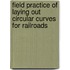 Field Practice of Laying Out Circular Curves for Railroads