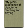 Fifty Years' Experience Of Pianoforte Teaching And Playing door Oscar Beringer