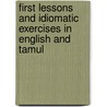 First Lessons and Idiomatic Exercises in English and Tamul by Unknown