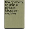 Flow Cytometry, An Issue Of Clinics In Laboratory Medicine door Fiona Craig