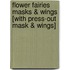 Flower Fairies Masks & Wings [With Press-Out Mask & Wings]